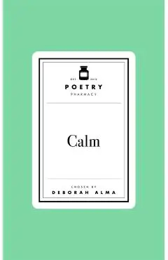 Poetry Prescription: Calm - Deborah Alma