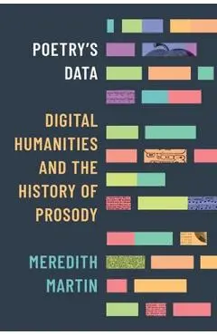 Poetry's Data: Digital Humanities and the History of Prosody - Meredith Martin