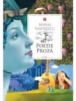 Poezie. Proza/Mihai Eminescu
