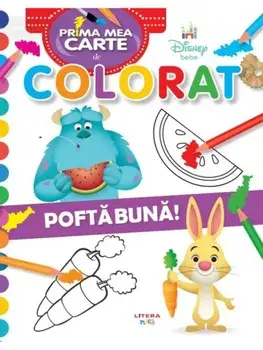 Pofta buna! Prima mea carte de colorat. Disney bebe/***