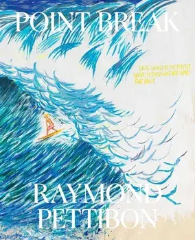 Point Break: Raymond Pettibon, Surfers and Waves, Hardback/Jamie Brisick