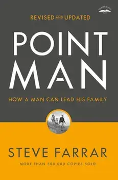 Point Man, Revised and Updated: How a Man Can Lead His Family, Paperback/Steve Farrar