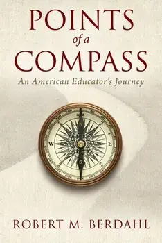 Points of a Compass: An American Educator's Journey, Paperback/Robert M. Berdahl