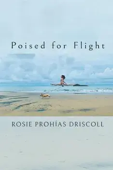 Poised for Flight, Paperback/Rosie Prohías Driscoll