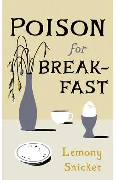 Poison for Breakfast - Lemony Snicket