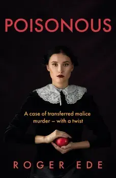 Poisonous. A case of transferred malice murder – with a twist, Paperback/Roger Ede