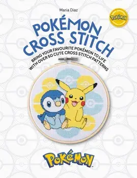 Pokemon Cross Stitch. Bring your favorite Pokemon to life with over 50 cute cross stitch patterns, Paperback/Maria Diaz