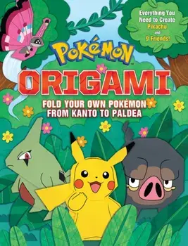 Pokemon Origami: Fold Your Own Pokemon Kanto to Paldea, Paperback/Scholastic