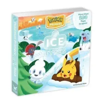 Pokemon Primers: Ice Types Book, Board book/Josh Bates