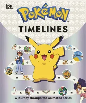 Pokemon Timelines. A Journey Through the Animated Series, Hardback/Glenn Dakin