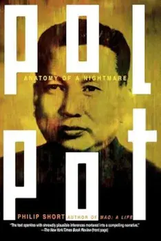 Pol Pot: Anatomy of a Nightmare, Paperback/Philip Short
