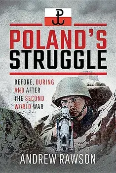 Poland's Struggle: Before, During and After the Second World War, Hardcover/Andrew Rawson