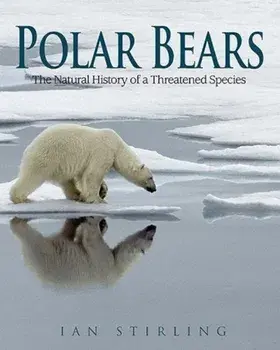 Polar Bears: The Natural History of a Threatened Species, Paperback/Ian Stirling