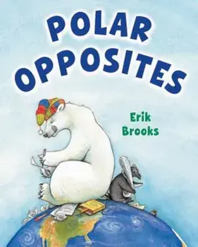 Polar Opposites, Hardcover/Erik Brooks