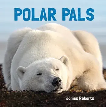 Polar Pals, Board Books/James Roberts