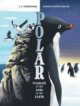 Polar. Wildlife at the Ends of the Earth, Hardback/L. E. Carmichael