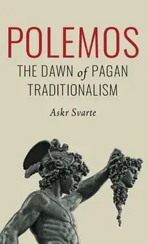 Polemos: The Dawn of Pagan Traditionalism, Hardcover/Askr Svarte