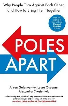 Poles Apart. Why People Turn Against Each Other, and How to Bring Them Together, Paperback/Alexandra Chesterfield
