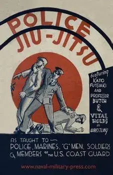 Police Jiu-Jitsu: As Taught to Police, Marines, 'G' Men, Soldiers and Members of the US Coast Guard, Paperback/Arthur Hobart Farrar