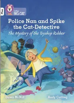 Police Nan and Spike the Cat-Detective - The Mystery of the Toyshop Robber. Band 10+/White Plus, Paperback/Dawn McNiff