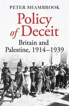 Policy of Deceit. Britain and Palestine, 1914-1939, Paperback/Peter Shambrook