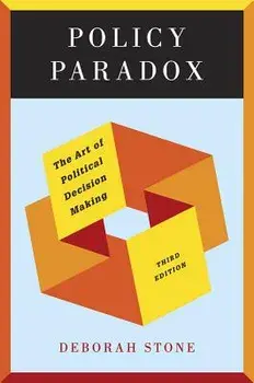 Policy Paradox: The Art of Political Decision Making, Paperback (3rd Ed.)/Deborah Stone