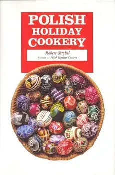 Polish Holiday Cookery, Paperback/Robert Strybel