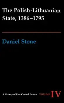 Polish-Lithuanian State, 1386-1795, Hardback/Daniel Z. Stone