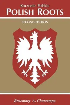 Polish Roots. Second Edition, Paperback/Rosemary a. Chorzempa
