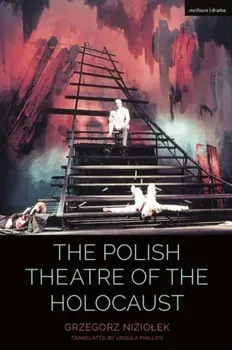 Polish Theatre of the Holocaust, Paperback/Grzegorz Niziolek