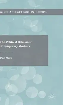 Political Behaviour of Temporary Workers, Hardback/Paul Marx