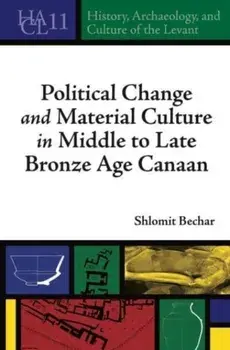 Political Change and Material Culture in Middle to Late Bronze Age Canaan, Paperback/***