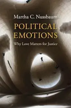 Political Emotions: Why Love Matters for Justice, Paperback/Martha C. Nussbaum