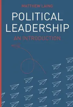 Political Leadership. An Introduction, Paperback/Matthew Laing