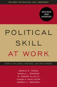 Political Skill at Work: Revised and Updated. How to influence, motivate, and win support, Paperback/Parker Ellen