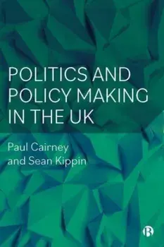 Politics and Policy Making in the UK, Paperback/Sean (University of Stirling) Kippin