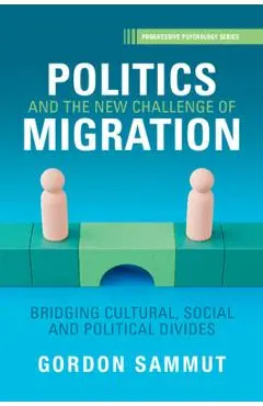 Politics and the New Challenge of Migration: Bridging Cultural, Social and Political Divides - Gordon Sammut