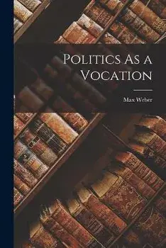 Politics As a Vocation, Paperback/Max 1864-1920 Weber