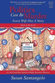 Politics Can Be Murder: Every Wife Has a Story, Paperback/Susan Santangelo