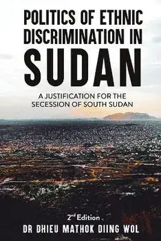 Politics of Ethnic Discrimination in Sudan, Paperback/Dhieu Mathok Diing Wol