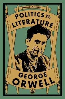 Politics vs. Literature, Paperback/George Orwell