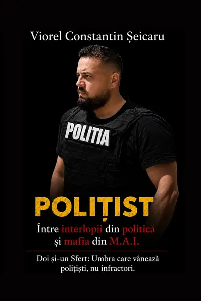 Polițist între interlopii din politică și mafia din M.A.I.