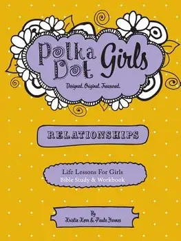 Polka Dot Girls Relationships Bible Study and Workbook, Paperback/Paula Yarnes