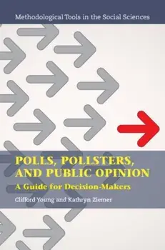 Polls, Pollsters, and Public Opinion. A Guide for Decision-Makers, Paperback/Kathryn (Ipsos Public Affairs) Ziemer