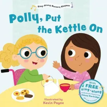 Polly Put the Kettle On (Sing-Along Nursery Rhymes), Board book/***
