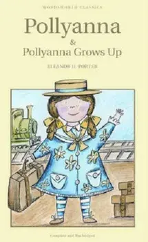 Pollyanna and Pollyanna Grows Up/Eleanor H. Porter