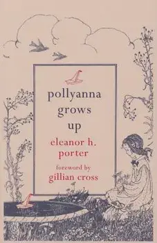 Pollyanna Grows Up, Paperback/Eleanor H. Porter