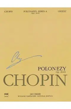 Polonaises Series A: Ops. 26, 40, 44, 53, 61: Chopin National Edition 6a, Volume VI - Frederic Chopin