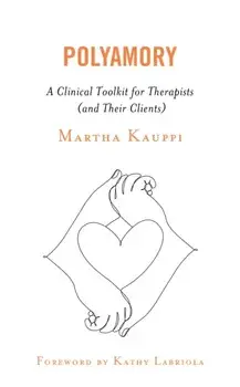 Polyamory. A Clinical Toolkit for Therapists (and Their Clients), Paperback/Martha Kauppi