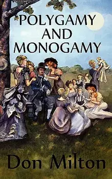 Polygamy and Monogamy, Paperback/Don Milton